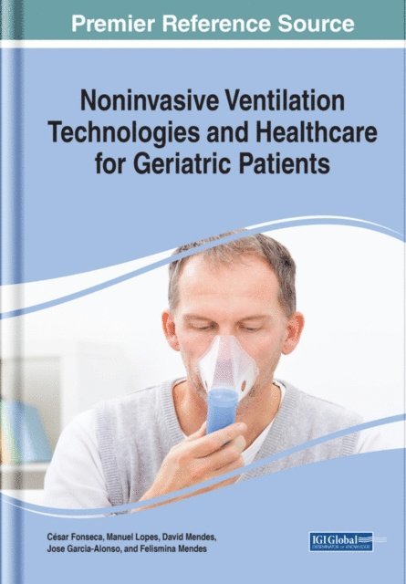 Felismina Mendes, Jose Garcia-Alonso, David Mendes, Manuel Jose Lopes, Cesar Fonseca - Noninvasive Ventilation Technologies and Healthcare for Geriatric Patients, E-bok