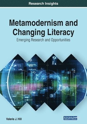 Valerie J. Hill - Metamodernism and Changing Literacy: Emerging Research and Opportunities, Häftad