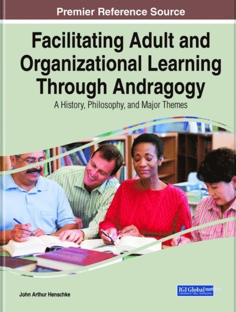 John Arthur - Facilitating Adult and Organizational Learning Through Andragogy: A History, Philosophy, and Major Themes, E-bok