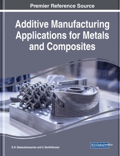 V., K.R. - Additive Manufacturing Applications for Metals and Composites, E-bok