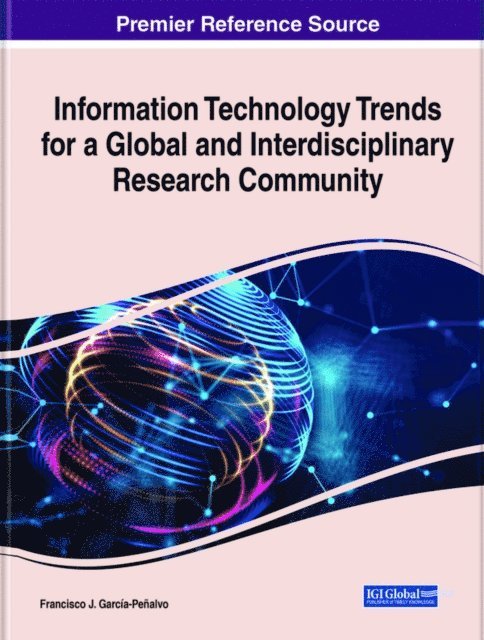Francisco J. Garcia-Penalvo - Information Technology Trends for a Global and Interdisciplinary Research Community, E-bok