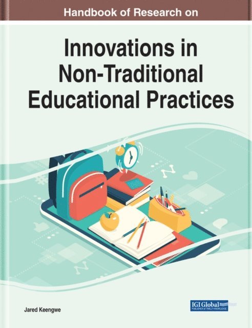 Jared Keengwe - Handbook of Research on Innovations in Non-Traditional Educational Practices, E-bok