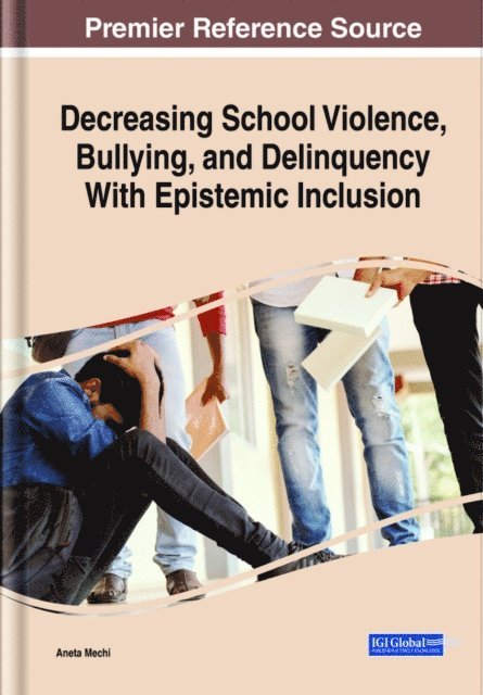 Aneta Mechi - Decreasing School Violence, Bullying, and Delinquency With Epistemic Inclusion, E-bok