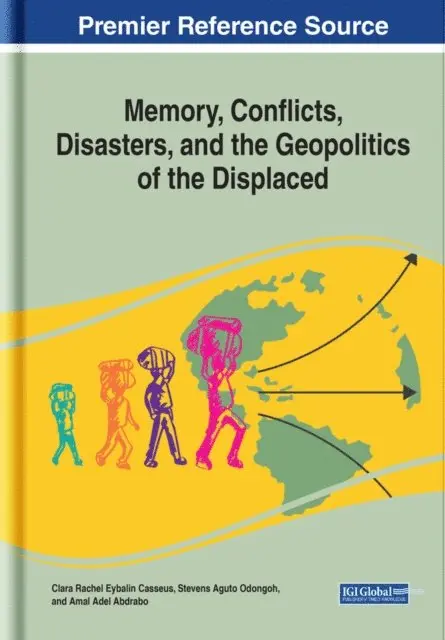 Amal Adel Abdrabo, Stevens Aguto Odongoh, Clara Rachel Eybalin Casseus - Memory, Conflicts, Disasters, and the Geopolitics of the Displaced, E-bok. Tillgänglighet: Lägg i varukorg