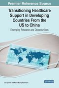 Transitioning Healthcare Support in Developing Countries From the US to China: Emerging Research and Opportunities