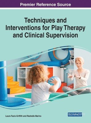 Laura Jean Fazio-Griffith, Reshelle Marino - Techniques and Interventions for Play Therapy and Clinical Supervision, Inbunden