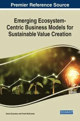 Xenia Ziouvelou, Frank McGroarty - Emerging Ecosystem-Centric Business Models for Sustainable Value Creation, Inbunden. Tillgänglighet: Lägg i varukorg
