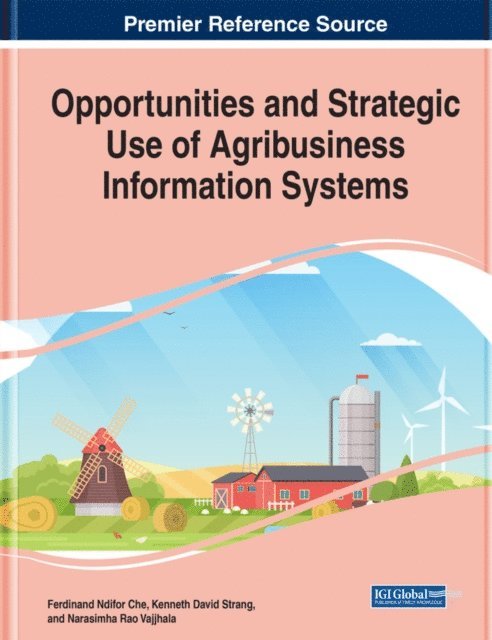 Narasimha Rao Vajjhala, Kenneth David Strang, Ferdinand Ndifor Che - Opportunities and Strategic Use of Agribusiness Information Systems, E-bok