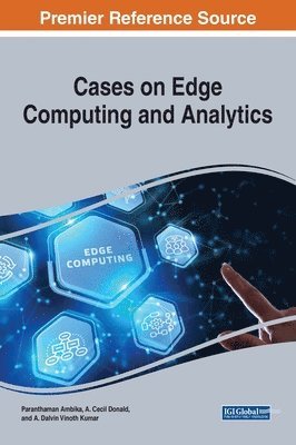 Paranthaman Ambika, A. Cecil Donald, A. Dalvin Vinoth Kumar - Cases on Edge Computing and Analytics, Inbunden