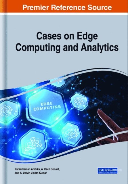 A. Dalvin Vinoth Kumar, A. Cecil Donald, Paranthaman Ambika - Cases on Edge Computing and Analytics, E-bok