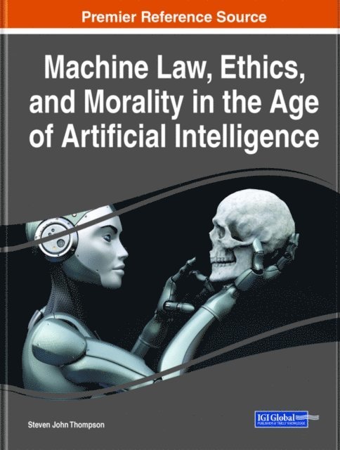 Steven John - Machine Law, Ethics, and Morality in the Age of Artificial Intelligence, E-bok
