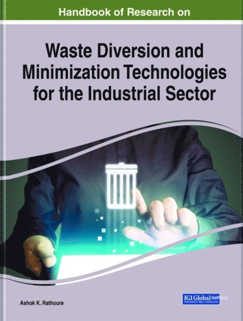 Ashok K. Rathoure - Handbook of Research on Waste Diversion and Minimization Technologies for the Industrial Sector, E-bok