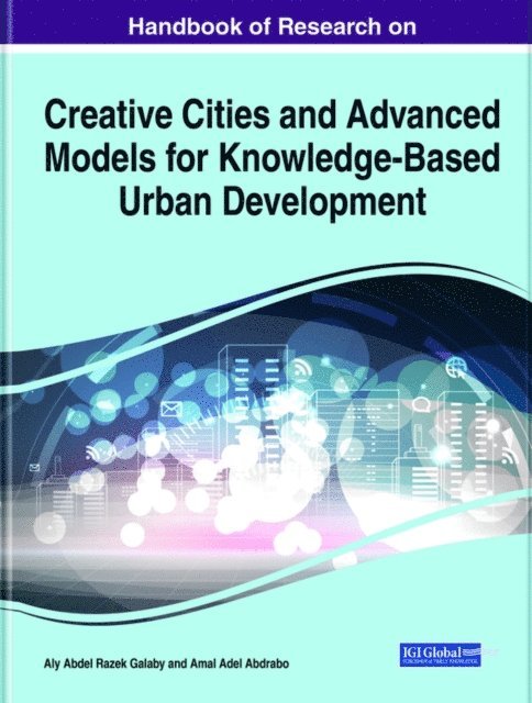 Amal Adel Abdrabo, Aly Abdel Razek Galaby - Handbook of Research on Creative Cities and Advanced Models for Knowledge-Based Urban Development, E-bok