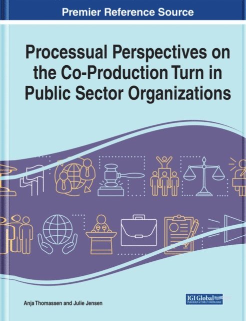 Julie Borup Jensen, Anja Overgaard Thomassen - Processual Perspectives on the Co-Production Turn in Public Sector Organizations, E-bok