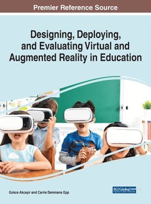 Gokce Akcayir, Carrie Demmans Epp - Designing, Deploying, and Evaluating Virtual and Augmented Reality in Education, Inbunden