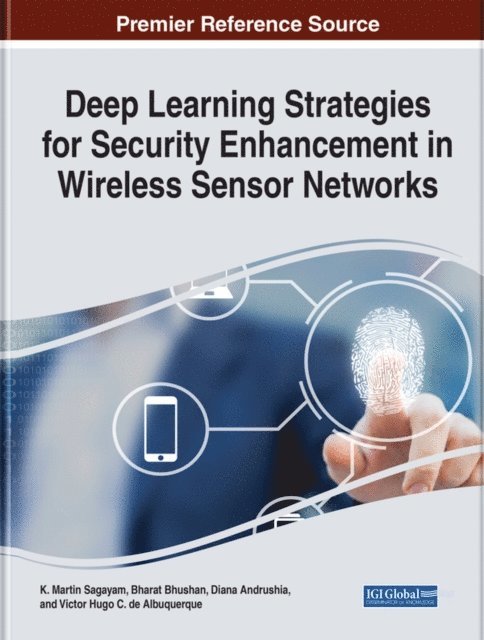 Victor Hugo C. de, A. Diana, Bharat, K. Martin - Deep Learning Strategies for Security Enhancement in Wireless Sensor Networks, E-bok
