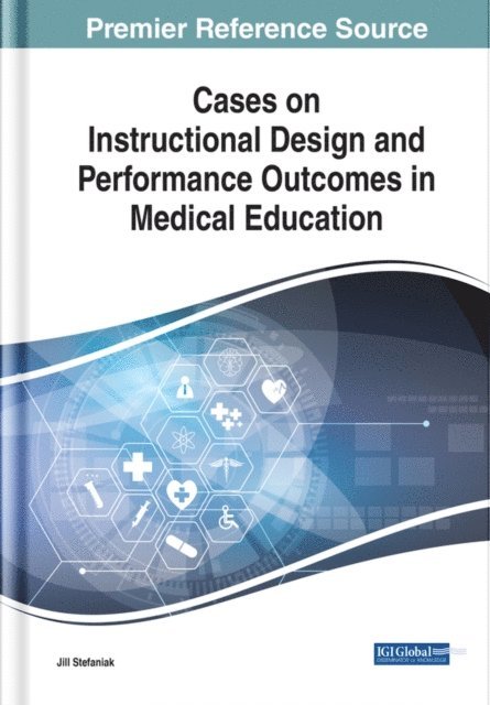 Jill - Cases on Instructional Design and Performance Outcomes in Medical Education, E-bok