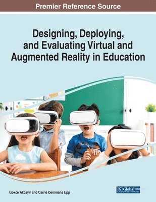 Gokce Akcayir, Carrie Demmans Epp - Designing, Deploying, and Evaluating Virtual and Augmented Reality in Education, Häftad