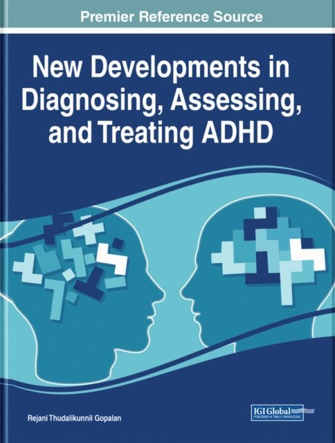 Rejani Thudalikunnil - New Developments in Diagnosing, Assessing, and Treating ADHD, E-bok