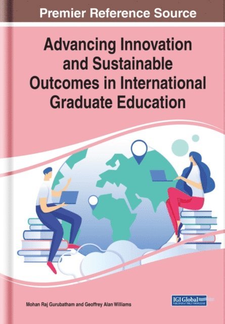 Geoffrey Alan, Mohan Raj - Advancing Innovation and Sustainable Outcomes in International Graduate Education, E-bok