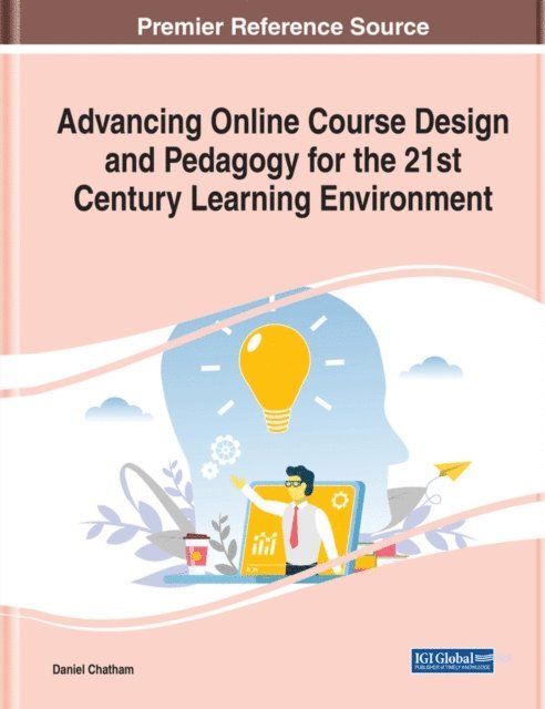 Daniel - Advancing Online Course Design and Pedagogy for the 21st Century Learning Environment, E-bok
