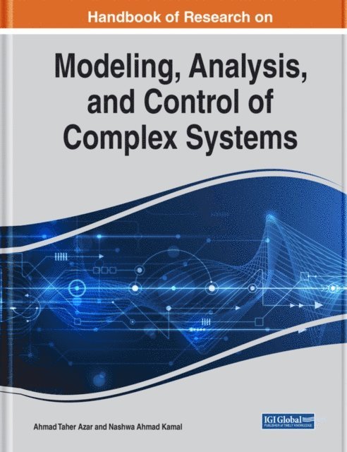 Nashwa Ahmad, Ahmad Taher - Handbook of Research on Modeling, Analysis, and Control of Complex Systems, E-bok