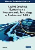 Applied Doughnut Economics and Neuroeconomic Psychology for Business and Politics