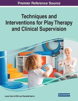 Laura Jean Fazio-Griffith, Reshelle Marino - Techniques and Interventions for Play Therapy and Clinical Supervision, 1 volume, Häftad