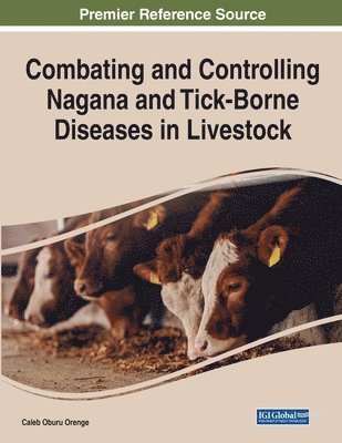 Caleb Oburu Orenge - Combating and Controlling Nagana and Tick-Borne Diseases in Livestock, Häftad