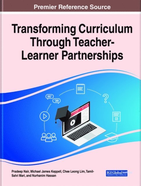 Nurhanim, TamilSalvi, Chee Leong, Michael James, Pradeep - Transforming Curriculum Through Teacher-Learner Partnerships, E-bok