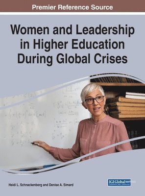 Heidi L. Schnackenberg, Denise A. Simard - Women and Leadership in Higher Education During Global Crises, Inbunden