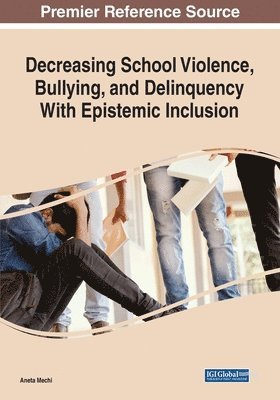 Aneta Mechi - Decreasing School Violence, Bullying, and Delinquency With Epistemic Inclusion, 1 volume, Häftad