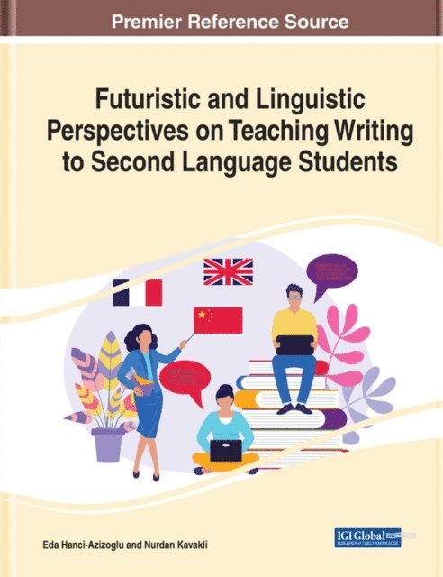 Nurdan Kavakli, Eda Basak Hanci-Azizoglu - Futuristic and Linguistic Perspectives on Teaching Writing to Second Language Students, E-bok