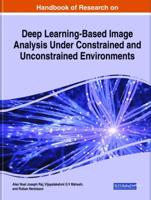 Ruban Nersisson, Vijayalakshmi G. V. Mahesh, Alex Noel Joseph Raj - Handbook of Research on Deep Learning-Based Image Analysis Under Constrained and Unconstrained Environments, E-bok