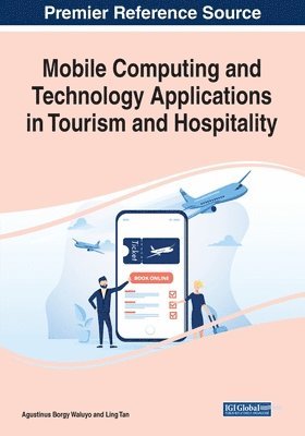 Agustinus Borgy Waluyo, Ling Tan - Mobile Computing and Technology Applications in Tourism and Hospitality, Häftad