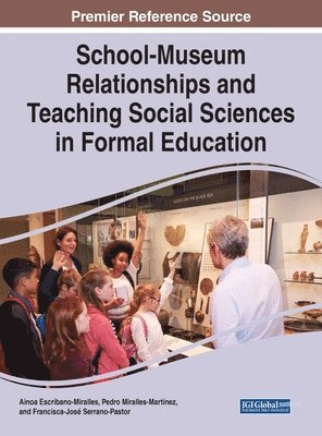 Ainoa Escribano-Miralles, Pedro Miralles-Martínez, Francisca-José Serrano-Pastor - School-Museum Relationships and Teaching Social Sciences in Formal Education, Inbunden
