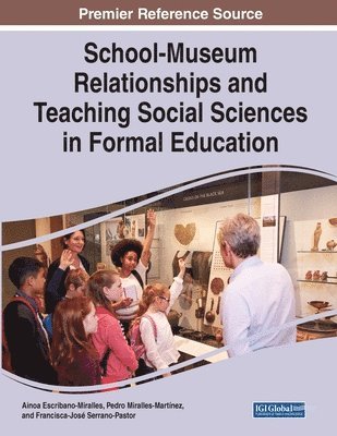 Ainoa Escribano-Miralles, Pedro Miralles-Martínez - School-Museum Relationships and Teaching Social Sciences in Formal Education, Häftad