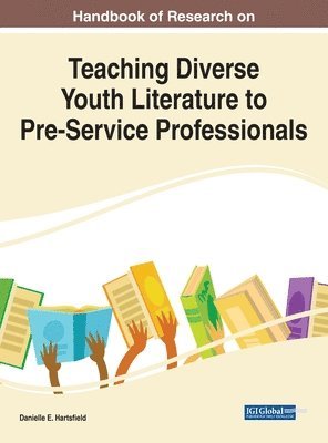Danielle E. Hartsfield - Handbook of Research on Teaching Diverse Youth Literature to Pre-Service Professionals, Inbunden