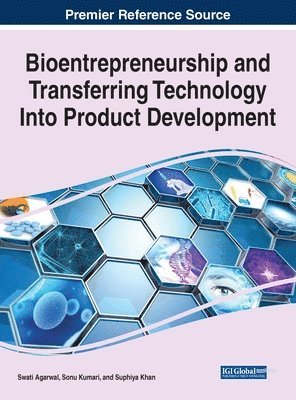 Swati Agarwal, Sonu Kumari, Suphiya Khan - Bioentrepreneurship and Transferring Technology Into Product Development, Inbunden