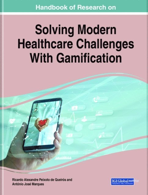 Antonio Jose Marques, Ricardo Alexandre Peixoto de Queiros - Handbook of Research on Solving Modern Healthcare Challenges With Gamification, E-bok