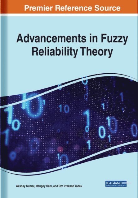Om Prakash Yadav, Mangey Ram, Akshay Kumar - Advancements in Fuzzy Reliability Theory, E-bok