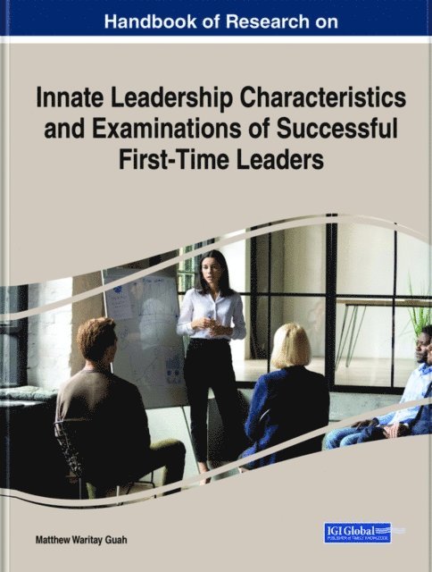 Matthew Waritay - Handbook of Research on Innate Leadership Characteristics and Examinations of Successful First-Time Leaders, E-bok