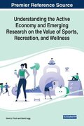 Understanding the Active Economy and Emerging Research on the Value of Sports, Recreation, and Wellness