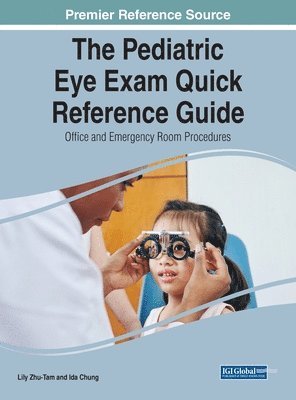 Lily Zhu-Tam, Ida Chung - Pediatric Eye Exam Quick Reference Guide, Inbunden