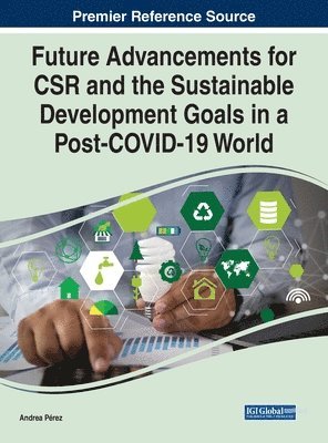 Andrea Pérez - Future Advancements for CSR and the Sustainable Development Goals in a Post-COVID-19 World, Inbunden