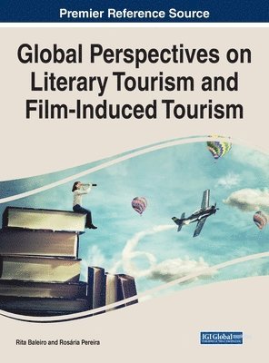 Rita Baleiro, Rosária Pereira - Handbook of Research on Global Perspectives on Literary Tourism and Film-Induced Tourism, Inbunden