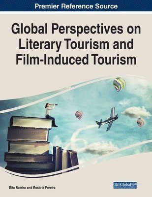 Rita Baleiro, Rosária Pereira - Global Perspectives on Literary Tourism and Film-Induced Tourism, Häftad