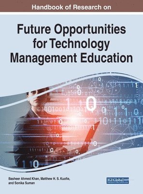 Basheer Ahmed Khan, Matthew H. S. Kuofie, Sonika Suman - Handbook of Research on Future Opportunities for Technology Management Education, Inbunden