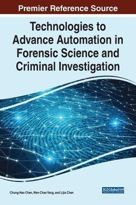 Chung-Hao Chen, Wen-Cao Yang, Chung-Hao Chen, Wen-Cao Yang, Lijian Chen - Technologies to Advance Automation in Forensic Science and Criminal Investigation, Inbunden