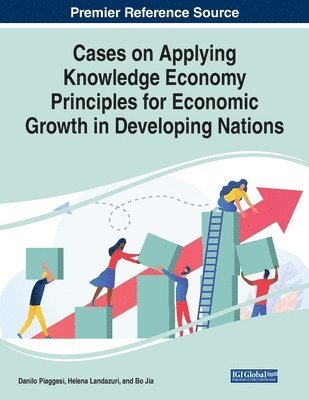 Danilo Piaggesi, Helena Landazuri - Cases on Applying Knowledge Economy Principles for Economic Growth in Developing Nations, Häftad